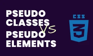 Read more about the article CSS Pseudo Classes and Pseudo Elements