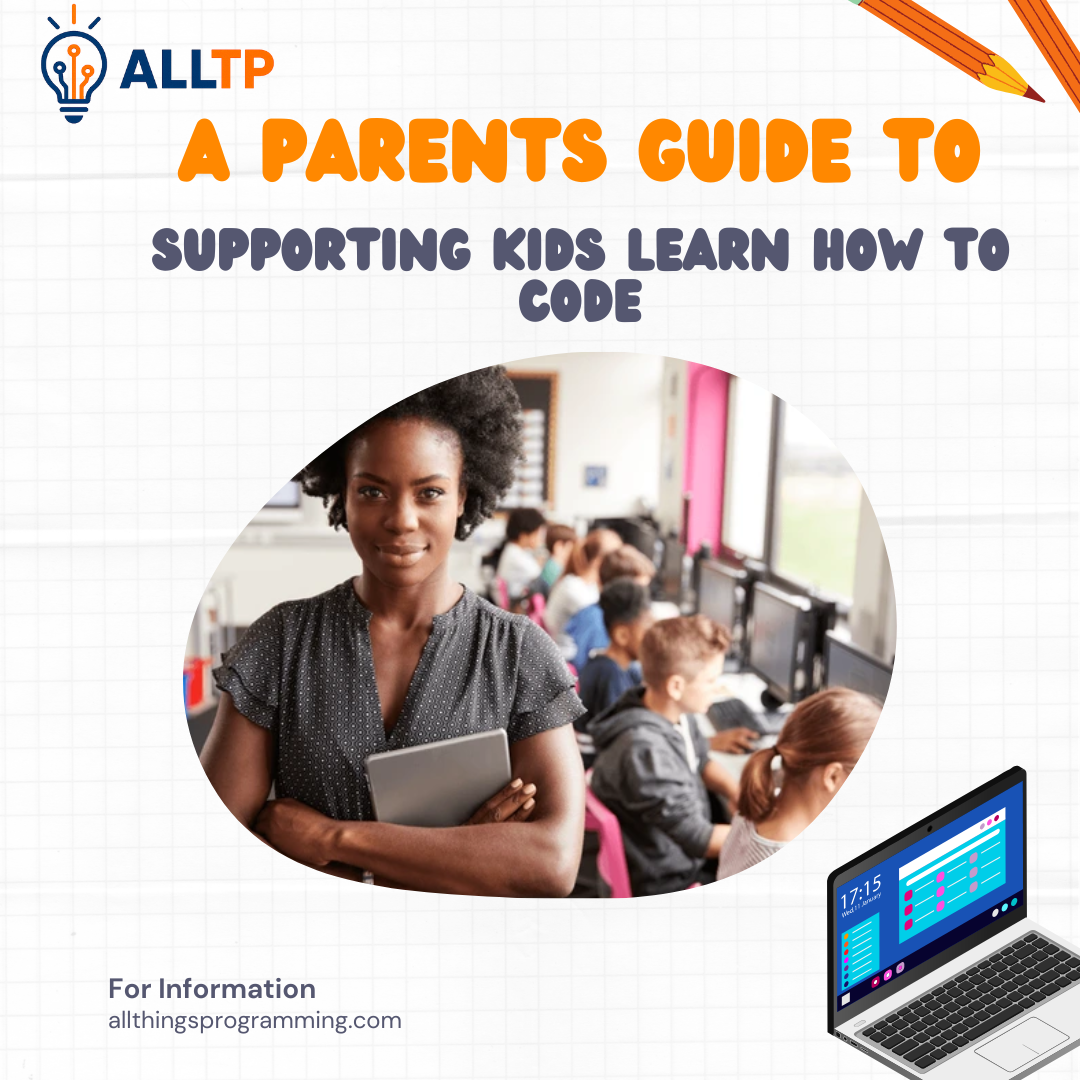 You are currently viewing A Parent’s Guide to Supporting Kids Learning to Code