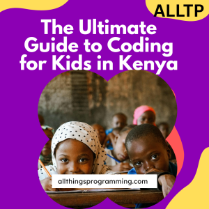 Read more about the article The Ultimate Guide to Coding for Kids in Kenya
