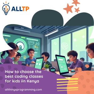 Read more about the article How to Choose the Best Coding Classes for Kids in Kenya