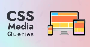 Read more about the article CSS Media Queries and Responsive Design