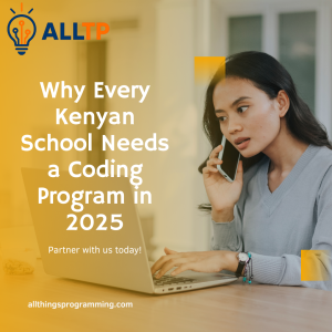Read more about the article Why Every Kenyan School Needs a Coding Program in 2025