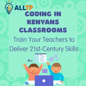 Read more about the article Train Your Teachers to Deliver 21st-Century Skills: Coding in Kenyan Classrooms