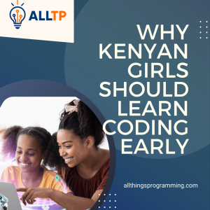 Read more about the article Why Kenyan Girls Should Learn Coding Early