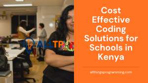 Read more about the article Cost-Effective Coding Solutions for Schools in Kenya