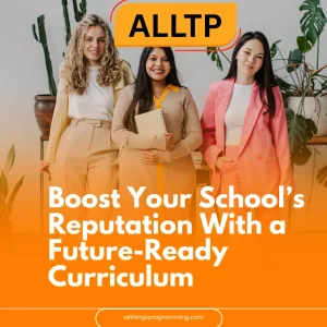Boost your schools reputation with a future ready curriculum