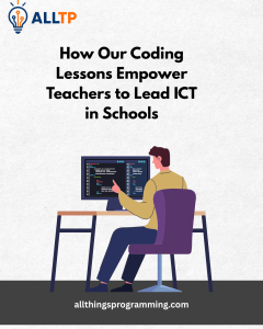 Read more about the article How Our Coding Lessons Empower Teachers to Lead ICT in Schools
