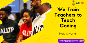 Read more about the article We Train Teachers to Teach Coding: Here’s How It Works