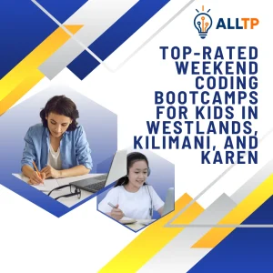 Read more about the article Top-Rated Weekend Coding Bootcamps for Kids in Westlands, Kilimani, and Karen