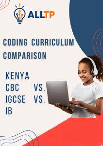 Read more about the article Coding Curriculum Comparison: Kenya CBC vs. IGCSE vs. IB