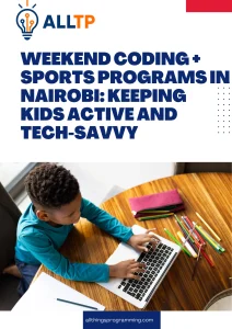 Read more about the article Weekend Coding + Sports Programs in Nairobi: Keeping Kids Active and Tech-Savvy