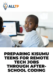 Preparing Kisumu teens for remote tech jobs through coding classes