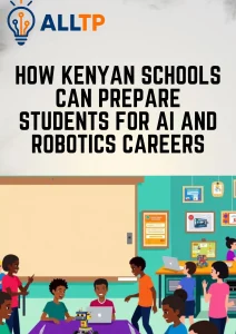 Read more about the article How Kenyan Schools Can Prepare Students for AI and Robotics Careers
