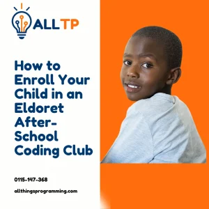Read more about the article How to Enroll Your Child in an Eldoret After-School Coding Club